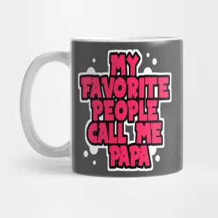 MY Favorite People Call Me Papa Mug